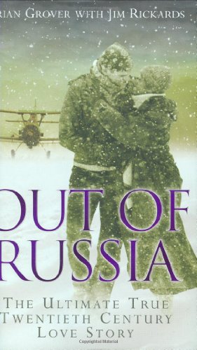 Out of Russia: The Ultimate True Twenieth Century Love Story: The Ultimate True Twentieth Centuty Love Story
